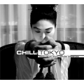 Chill Tokyo - Exclusive Chill House Grooves Chill Tokyo - Exclusive Chill House Grooves